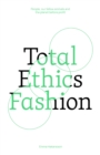 Image for Total ethics fashion  : people, our fellow animals and the planet before profit