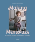 Image for Making memories  : 25 timeless knitting patterns for children