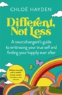 Image for Different, not less  : a neurodivergent&#39;s guide to embracing your true self and finding your happily ever after