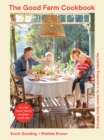 Image for The Good Farm Cookbook : Everyday family recipes for a nourishing, hopeful life