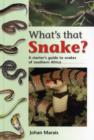 Image for What&#39;s that snake?  : a starter&#39;s guide to snakes of southern Africa