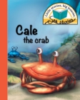 Image for Cale the crab : Little stories, big lessons