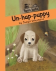 Image for Un-hap-puppy : Fun with words, valuable lessons