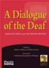 Image for Dialogue of the deaf : Essays on Africa and the United Nations