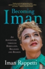 Image for Becoming Iman: An Adventure through Rebellion, Religion and Reason