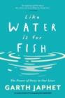 Image for Like Water is for Fish : The Power of Story in our Lives
