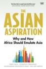 Image for Asian Aspiration: Why and How Africa Should Emulate Asia