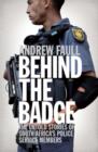 Image for Behind the badge: the untold stories of South Africa&#39;s Police Service members