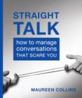 Image for Straight Talk: How to Manage Conversations that Scare You