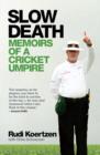Image for Slow death: memoirs of a cricket umpire