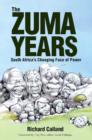 Image for Zuma Years: South Africa&#39;s Changing Face of Power