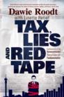 Image for Tax, Lies and Red Tape: Confessions of an Unreconstructed Neoliberal Fundamentalist