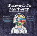 Image for Welcome to the Real World!: A young person&#39;s guide to figuring it all out
