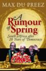 Image for Rumour of Spring: South Africa after 20 Years of Democracy