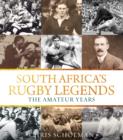 Image for South Africa&#39;s Rugby Legends: The Amateur Years