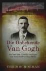 Image for onbekende Van Gogh: Die lewe van Cornelis van Gogh, van Nederland tot Suid-Afrika