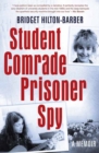 Image for Student Comrade Prisoner Spy : A memoir