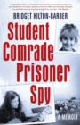 Image for Student Comrade Prisoner Spy: A memoir