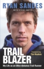 Image for Trail blazer  : my life as an ultra-distance trail runner