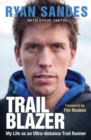 Image for Trail blazer: my life as an ultra-distance trail runner