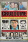 Image for Gruesome: The crimes and criminals that shook South Africa