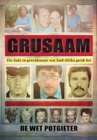 Image for Grusaam : Die dade en geweldenaars wat Suid-Afrika geruk het