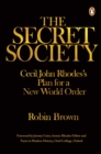 Image for Secret Society: Cecil John Rhodes&#39;s Plans for a New World Order