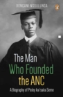 Image for The Man Who Founded the ANC