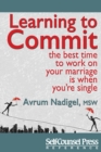Image for Learning to Commit: The Best Time to Work on Your Marriage is When You&#39;re Single