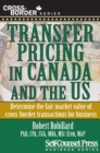 Image for Transfer Pricing in Canada and the United States: Determine the Fair Market Value of Cross-Border Transactions for Business