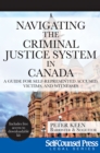 Image for Navigating The Criminal Justice System in Canada: A Guide For Self-represented Accused, Victims, and Witnesses