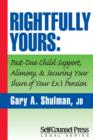 Image for Rightfully Yours: Past-Due Child Support, Alimony, and Securing Your Share of Your Ex&#39;s Pension