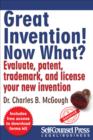 Image for Great Invention! Now What?: Evaluate, patent, trademark, and license your new invention