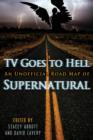 Image for TV goes to hell  : an unofficial road map of supernatural