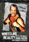 Image for Wrestling reality  : the life and mind of Chris Kanyon, wrestling&#39;s gay superstar