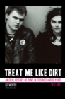 Image for Treat Me Like Dirt : An Oral History of Punk in Toronto and Beyond, 1977-1981