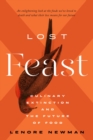Image for Lost feast  : culinary extinction and the future of food