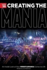 Image for Creating The Mania : An Inside Look at How Wrestlemania Comes to Life