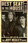 Image for Best Seat In The House : My Life in the Jeff Healey Band