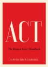 Image for Act  : the modern actor&#39;s handbook