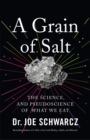 Image for A Grain Of Salt : The Science and Pseudoscience of What We Eat