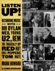 Image for Listen Up! : Recording Music with Bob Dylan, Neil Young, U2, The Tragically Hip, REM, Iggy Pop, Red Hot Chili Peppers, Tom Waits...