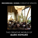 Image for Recording icons/creative spaces  : the creative world of Mark Howard