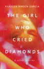 Image for The Girl Who Cried Diamonds And Other Stories