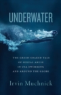 Image for Underwater : The Greed-Soaked Tale of Sexual Abuse in USA Swimming and Around the Globe