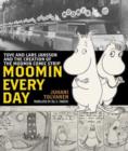 Image for Moomin every day  : Tove and Lars Jansson and the creation of the Moomin comic strip