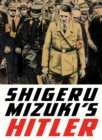 Image for Shigeru Mizuki&#39;s Hitler  : a master cartoonist and veteran tells the life story of the man who started the Second World War