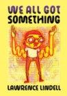 Image for We All Got Something