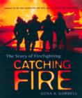 Image for Catching Fire: The Story of Firefighting