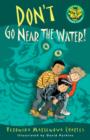 Image for Don&#39;t go near the water!